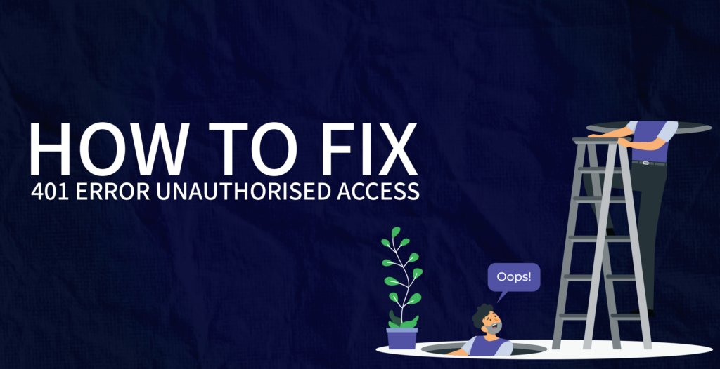 How To Fix “401 Error Unauthorised Access” - Kloudbean